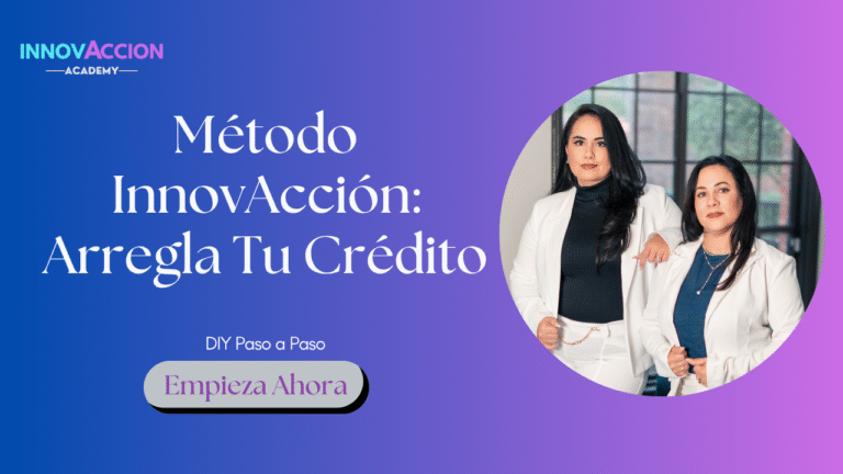 Método InnovAcción: Arregla Tu Crédito.
